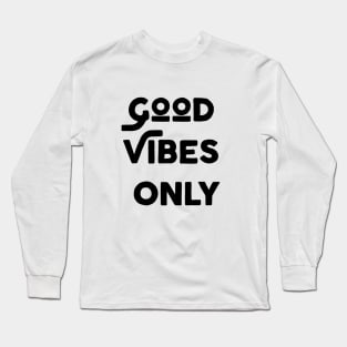 Good Vibes Only Long Sleeve T-Shirt